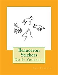 Beauceron Stickers: Do It Yourself (Paperback)