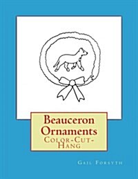 Beauceron Ornaments: Color-Cut-Hang (Paperback)