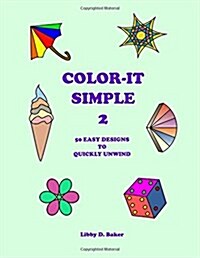 Color-It Simple 2: 50 Easy Designs to Quickly Unwind (Paperback)