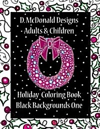 D. McDonald Designs Adults & Children Holiday Coloring Book Black Backgrounds One (Paperback)