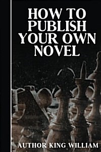 How to Publish Your Own Novel (Paperback)