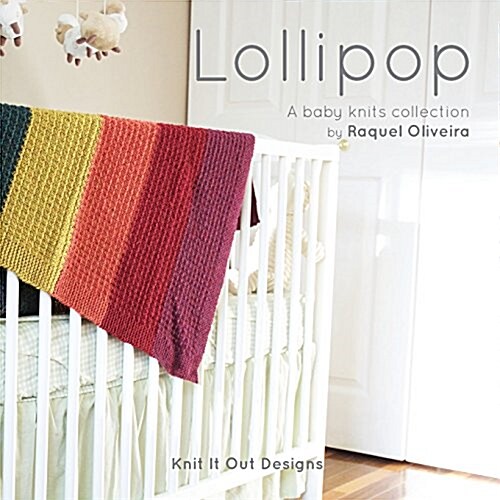 Lollipop: A Baby Knits Collection by Knit It Out (Paperback)