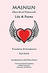 Majnun (Qays Ibn Al-Mulawwah) - Life & Poems (Paperback)