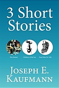 3 Short Stories: Flea Market; Children of the Sea; Dead Men Do Talk (Paperback)