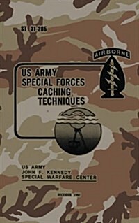 St 31-205 Special Forces Caching Techniques: December 1982 (Paperback)