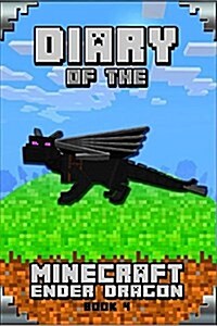 Minecraft: Diary of a Minecraft Ender Dragon Book 4: Astonishing Minecraft Diary of Ender Dragon (Paperback)