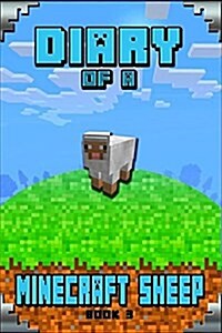 Minecraft: Diary of a Minecraft Sheep Book 3: An Unofficial Minecraft Story Book (Paperback)