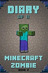 Minecraft: Diary of a Minecraft Zombie Book 2: Extraordinary Masterpiece from Amazon #1 Minecraft Bestselling Author (Paperback)