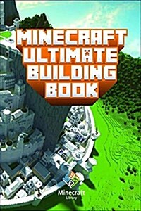 Minecraft: Ultimate Building Book: Amazing Building Ideas and Guides You Couldnt Imagine Before (Paperback)