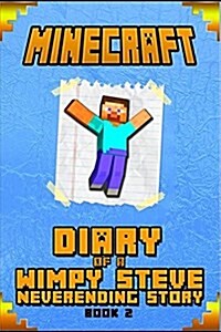 Minecraft: Diary of Steve Neverending Story Book 2: An Unoffical Minecraft Book for Kids (Paperback)
