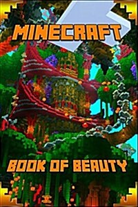 Minecraft: Book of Beauty: The Most Wonderful Book of Minecraft (Paperback)