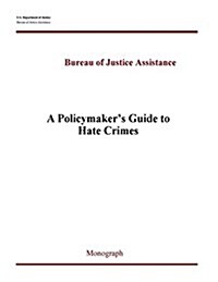 A Policymakers Guide to Hate Crimes (Paperback)