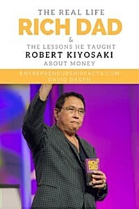 The Real Life Rich Dad & the Lessons He Taught Robert Kiyosaki about Money (Paperback)