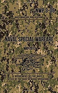 Nwp 3-05 Naval Special Warfare: May 2013 (Paperback)