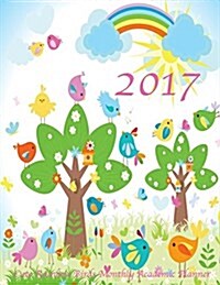 2017 Cute Rainbow Birds Monthly Academic Planner: Large 8.5x11 16 Month August 2016-December 2017 Organizer (Paperback)