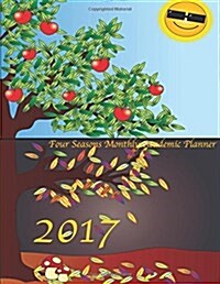 2017 Four Seasons Monthly Academic Planner: Large 8.5x11 16 Month August 2016-December 2017 Organizer (Paperback)