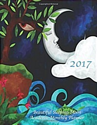 2017 Beautiful Sleeping Moon Academic Monthly Planner: Large 8.5x11 16 Month August 2016-December 2017 Organizer (Paperback)