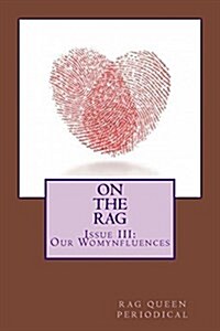 Rag Queen Periodical Issue III: Our Womynfluences (Paperback)