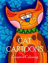 Cat Cartoons: Creative Coloring for Grown-Ups and Young Adults (Paperback)