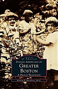 Italian Americans of Greater Boston: A Proud Tradition (Hardcover)