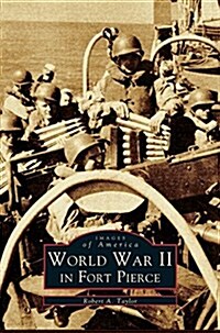 WW II in Fort Pierce (Hardcover)