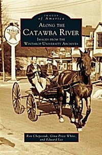 Along the Catawba River: Images from the Winthrop University Archives (Hardcover)