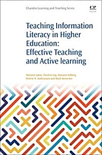 Teaching Information Literacy in Higher Education : Effective Teaching and Active Learning (Paperback)