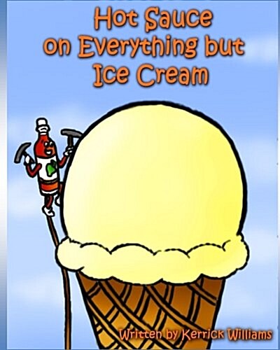 Hot Sauce on Everything But Ice Cream (Paperback)
