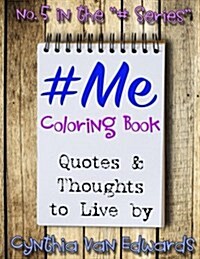 #Me #Coloring Book: #Me Is Coloring Book No.5 in the Adult Coloring Book Series Celebrating Ideas to Live by (Coloring Books, Coloring Pen (Paperback)