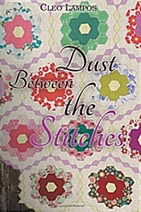 Dust Between the Stitches (Paperback)