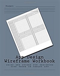 App Design Wireframe Workbook: Grids and Guides for Designing Your Phone or Tablet App (Paperback)