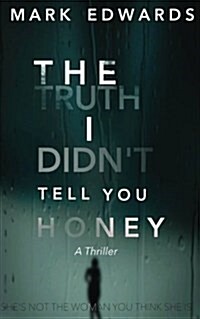 The Truth I Didnt Tell You Honey (Paperback)