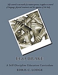 Ego Brake: A Self-Discipline Education Curriculum (Paperback)