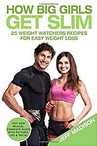 How Big Girls Get Slim: 25 Weight Watchers Recipes for Easy Weight Loss (Paperback)