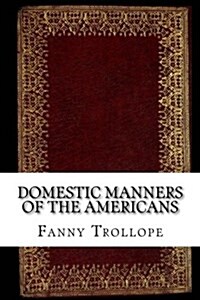 Domestic Manners of the Americans (Paperback)