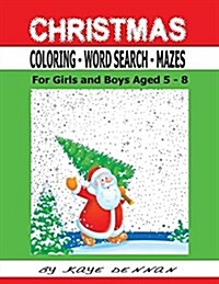 Christmas Coloring - Word Search - Mazes: For Girls and Boys Aged 5 - 8 (Paperback)