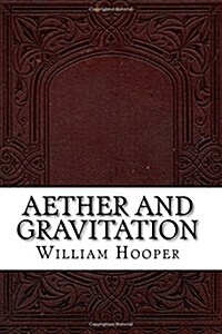 Aether and Gravitation (Paperback)