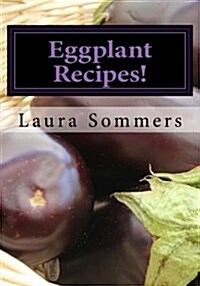 Eggplant Recipes! (Paperback)