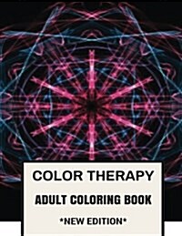 Color Therapy Adult Coloring Book: Anti Stress Art Therapy Calm and Relaxation Inspired Adult Coloring Book (Paperback)