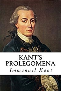 Kants Prolegomena: To Any Future Metaphysics (Paperback)