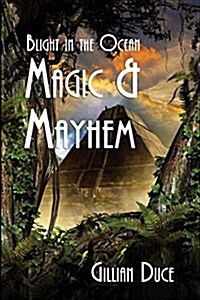 Blight in the Ocean: Magic and Mayhem - Book 3 (Paperback)