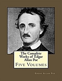 The Complete Works of Edgar Allan Poe: Five Volumes (Paperback)