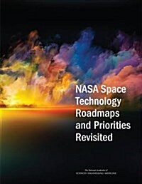 NASA Space Technology Roadmaps and Priorities Revisited (Paperback)
