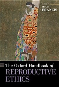 The Oxford Handbook of Reproductive Ethics (Hardcover)