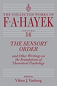 The Sensory Order and Other Writings on the Foundations of Theoretical Psychology, 14 (Hardcover)