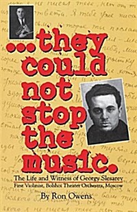 They Could Not Stop the Music: The Life and Witness of Georgy Slesarev (Paperback)