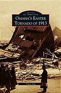 Omahas Easter Tornado of 1913 (Hardcover)