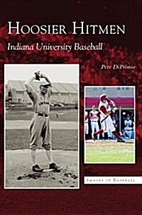 Hoosier Hitmen: Indiana University Baseball (Hardcover)