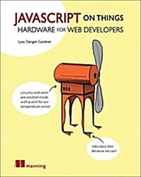 JavaScript on Things: Hacking Hardware for Web Developers (Paperback)