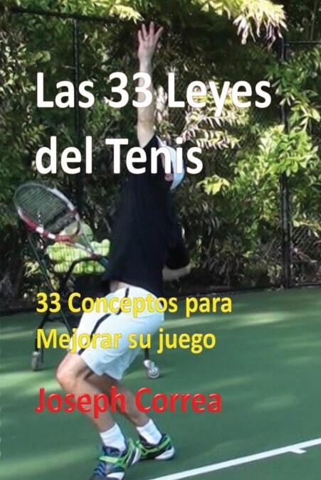 Las 33 Leyes del Tenis: 33 Conceptos Para Mejorar Su Juego (Paperback)
